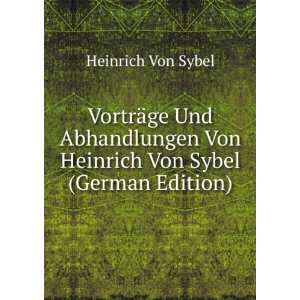   Von Heinrich Von Sybel (German Edition) Heinrich Von Sybel Books