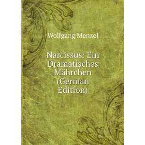   Ein Dramatisches MÃ¤hrchen (German Edition) Wolfgang Menzel Books