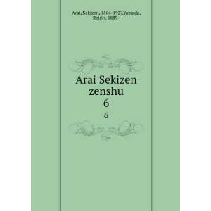  Arai Sekizen zenshu. 6 Sekizen, 1864 1927,Yamada, Reirin 