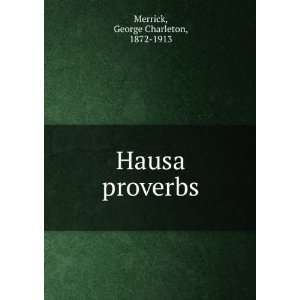  Hausa proverbs George Charleton, 1872 1913 Merrick Books