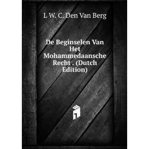   Mohammedaansche Recht . (Dutch Edition) L W. C. Den Van Berg Books