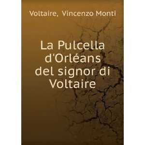   OrlÃ©ans del signor di Voltaire Vincenzo Monti Voltaire Books
