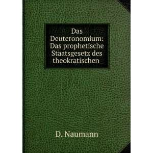   Das prophetische Staatsgesetz des theokratischen . D. Naumann Books