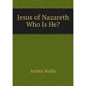  Jesus of Nazareth Who Is He? Arthur Wallis Books