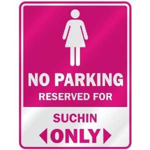  NO PARKING  RESERVED FOR SUCHIN ONLY  PARKING SIGN NAME 