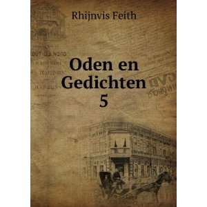  Oden en Gedichten. 5 Rhijnvis Feith Books