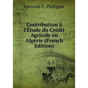   Agricole en AlgÃ©rie (French Edition) Edmond V. Philippar Books