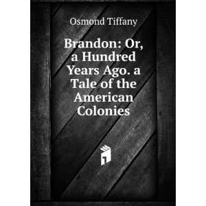   years ago. A tale of the American colonies Osmond Tiffany Books