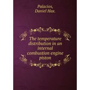   in an internal combustion engine piston. Daniel Hax. Palacios Books