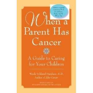  When a Parent Has Cancer A Guide to Caring for Your 
