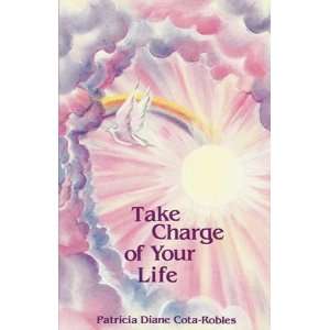  Take Charge of Your Life [Paperback] Patricia Cota Robles Books