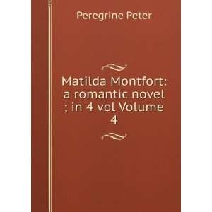   Montfort a romantic novel ; in 4 vol Volume 4 Peregrine Peter Books