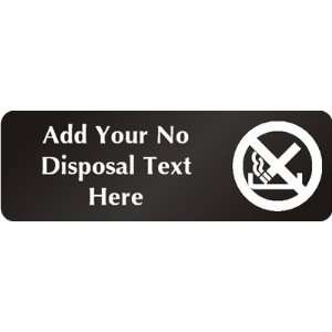  No Cigarette Butts or Disposal Symbol Sign DiamondPlate 