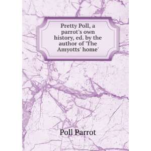   history, ed. by the author of The Amyotts home. Poll Parrot Books