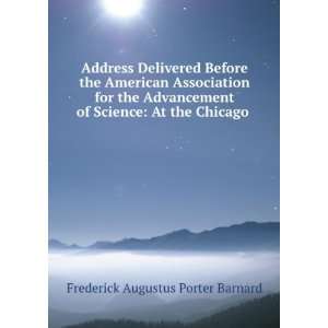   of Science At the Chicago . Frederick Augustus Porter Barnard Books