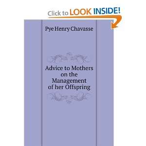   Mothers on the Management of her Offspring Pye Henry Chavasse Books