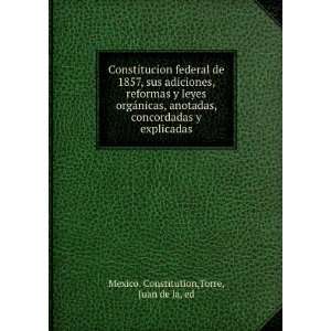  Constitucion Federal De 1857 Sus Adiciones, Reformas Y 
