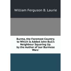   Squaring Up. by the Author of our Burmese Wars. William Ferguson B