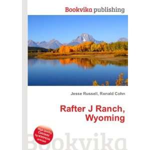  Rafter J Ranch, Wyoming Ronald Cohn Jesse Russell Books
