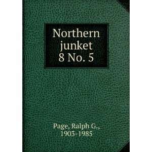 Northern junket. 8 No. 5 Ralph G., 1903 1985 Page  Books