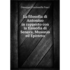   di Seneca, Musonio ed Epitteto Giuseppe Giurdanella Fusci Books