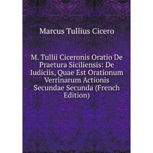  M. Tullii Ciceronis Oratio De Praetura Siciliensis De 