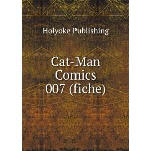  Cat Man Comics 007 (fiche) Holyoke Publishing Books
