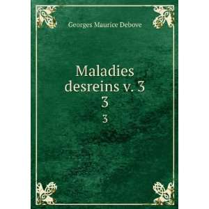  Maladies desreins v. 3. 3 Georges Maurice Debove Books