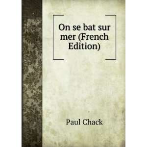  On se bat sur mer (French Edition) Paul Chack Books