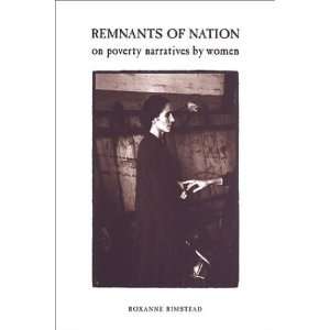  Remnants of Nation On Poverty Narratives by Women 1st 