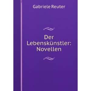  Der LebenskÃ¼nstler Novellen Gabriele Reuter Books