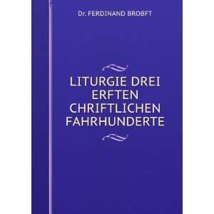   DREI ERFTEN CHRIFTLICHEN FAHRHUNDERTE Dr. FERDINAND BROBFT Books