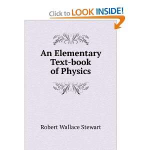  An Elementary Text book of Physics Robert Wallace Stewart Books