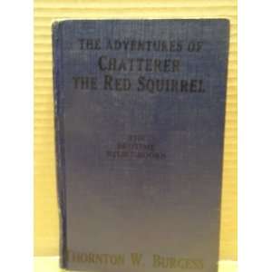  The Adventures of Chatterer the Red Squirrel Thornton W 