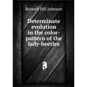   in the color pattern of the lady beetles Roswell Hill Johnson Books