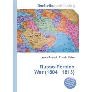    Russo Persian War (1804 1813) Ronald Cohn Jesse Russell Books