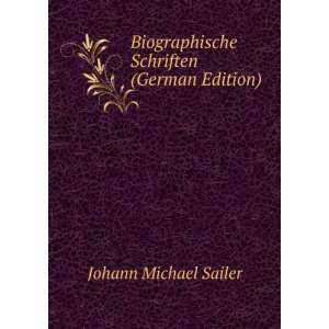   Biographische Schriften (German Edition) Johann Michael Sailer Books