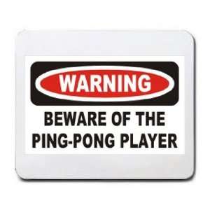  WARNING BEWARE OF THE PING PONG PLAYER Mousepad