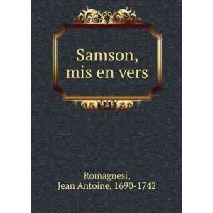 Samson, mis en vers Jean Antoine, 1690 1742 Romagnesi  