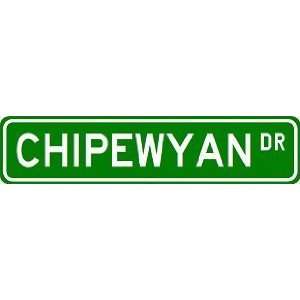  CHIPEWYAN Street Sign ~ Custom Street Sign   Aluminum 