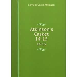  Atkinsons Casket. 14 15 Samuel Coate Atkinson Books