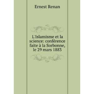  ©rence faite Ã  la Sorbonne, le 29 mars 1883 Ernest Renan Books