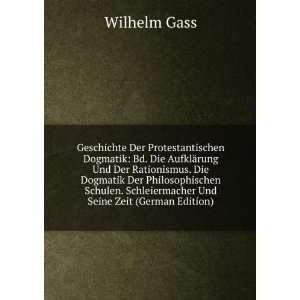   . Schleiermacher Und Seine Zeit (German Edition) Wilhelm Gass Books