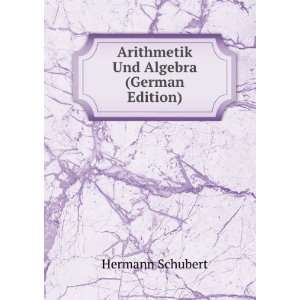  Arithmetik Und Algebra (German Edition) Hermann Schubert Books