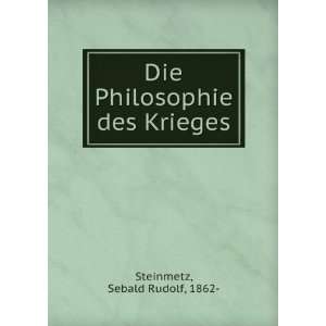    Die Philosophie des Krieges Sebald Rudolf, 1862  Steinmetz Books