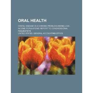  Oral health dental disease is a chronic problem among low 