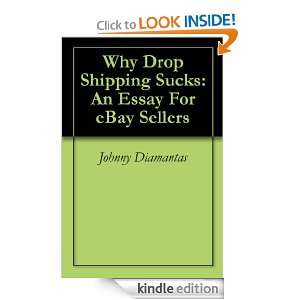 Why Drop Shipping Sucks An Essay For  Sellers Johnny Diamantas 