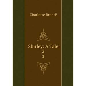 Shirley A Tale. 2 Charlotte BrontÃ«  Books