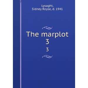  The marplot. 3 Sidney Royse, d. 1941 Lysaght Books