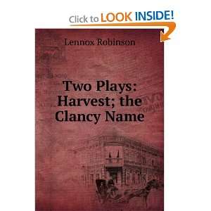 Two Plays Harvest; the Clancy Name Lennox Robinson  